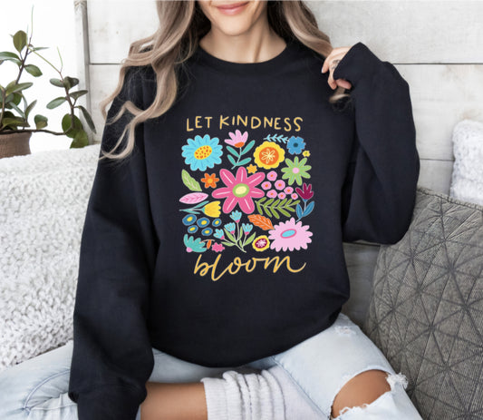 Let Kindess Bloom Sweatshirt